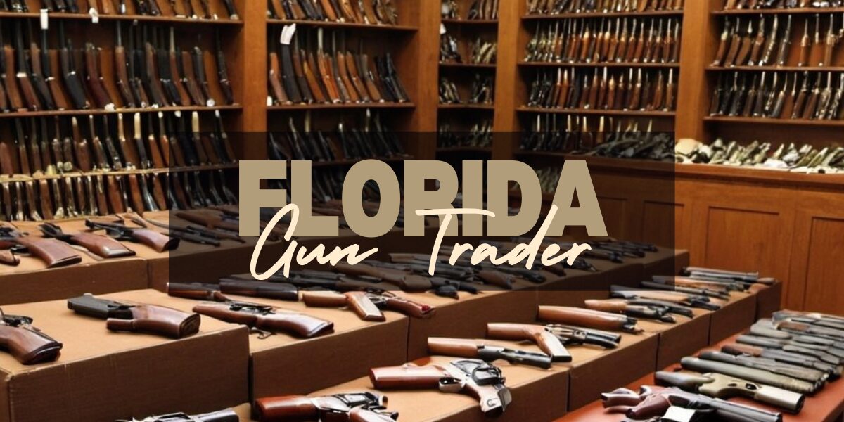 A Guide To Florida Gun Trader Navigating The Sunshine State