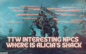ttw interesting npcs where is alicia's shack